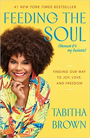 Feeding the Soul (Because It's My Business): Messages of Joy, Love, and Freedom