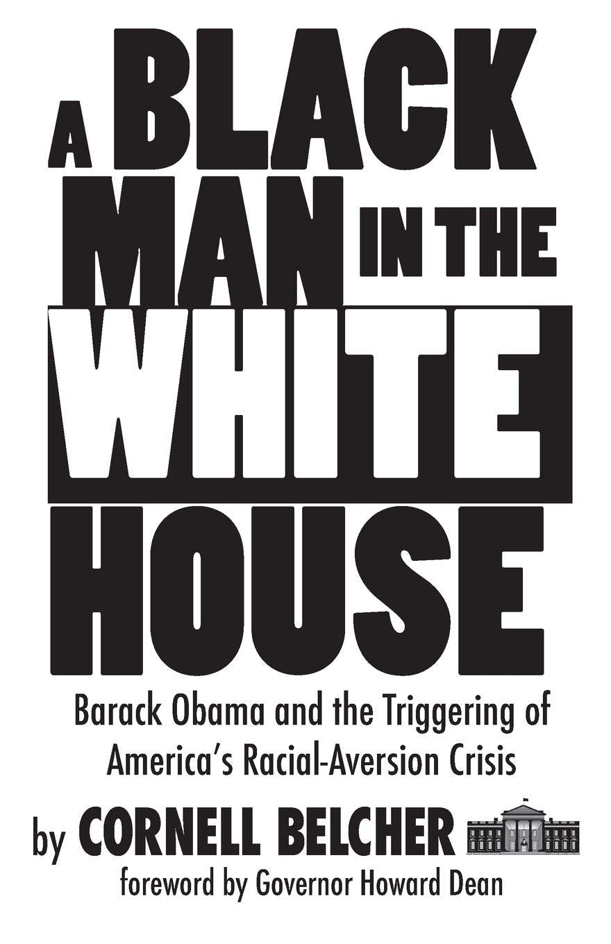 A Black Man in the White House: Barack Obama and the Triggering of America's Racial-Aversion Crisis