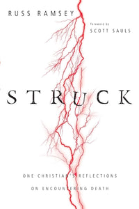 Struck: One Christian's Reflections on Encountering Death