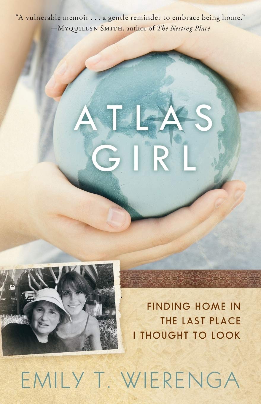 Atlas Girl: Finding Home In The Last Place I Thought To Look
