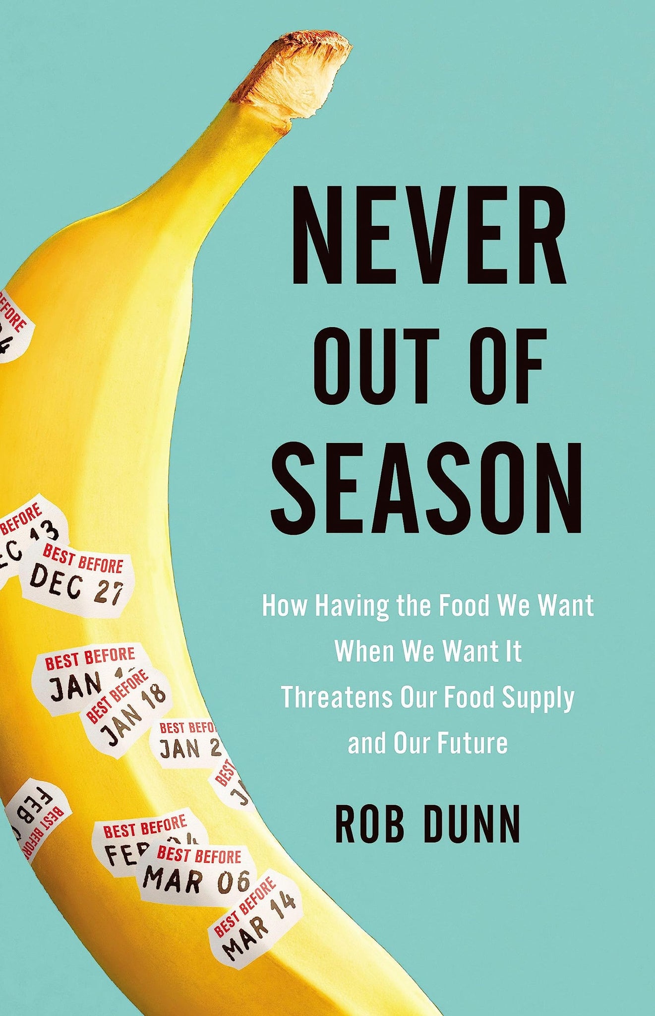 Never Out Of Season: How Having The Food We Want When We Want It Threatens Our Food Supply And Our Future