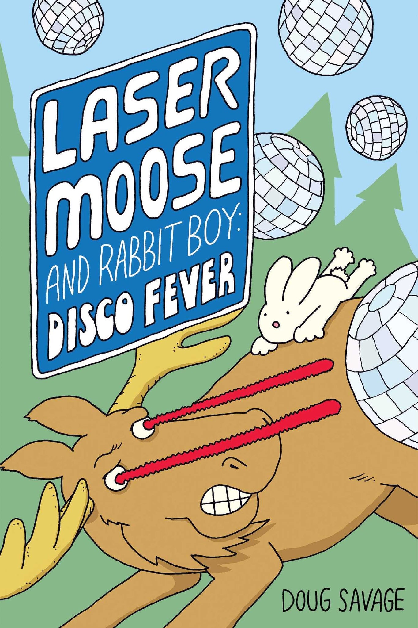 Laser Moose and Rabbit Boy: Disco Fever (Laser Moose and Rabbit Boy series, Book 2) (Volume 2)