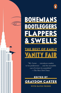 Bohemians, Bootleggers, Flappers, and Swells: The Best of Early Vanity Fair