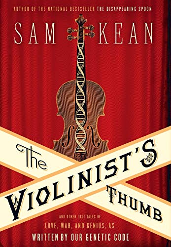 The Violinist's Thumb: And Other Lost Tales of Love, War, and Genius, as Written by Our Genetic Code