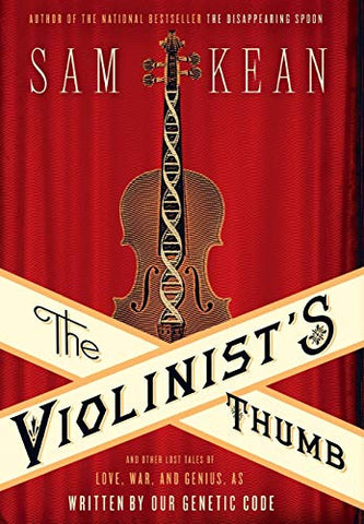 The Violinist's Thumb: And Other Lost Tales of Love, War, and Genius, as Written by Our Genetic Code