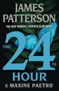 The 24th Hour: The New Women's Murder Club Novel