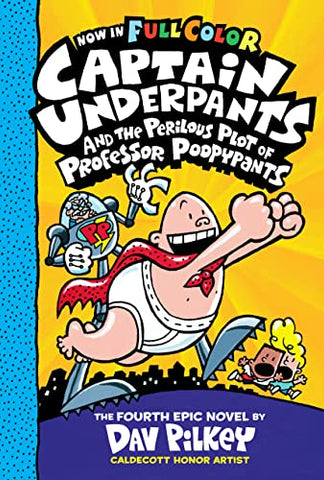 Captain Underpants and the Perilous Plot of Professor Poopypants: Color Edition (Captain Underpants 4)