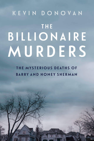 The Billionaire Murders: The Mysterious Deaths of Barry and Honey Sherman