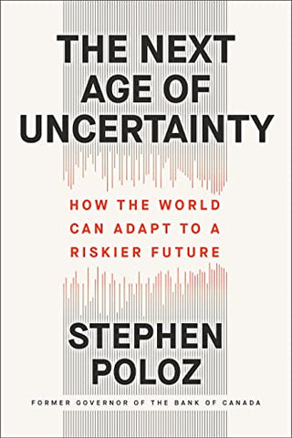 The Next Age of Uncertainty: How the World Can Adapt to a Riskier Future