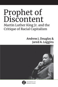 Prophet of Discontent: Martin Luther King Jr. and the Critique of Racial Capitalism