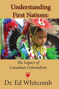 Understanding First Nations: The Legacy of Canadian Colonialism