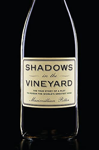 Shadows in the Vineyard: The True Story of the Plot to Poison the World's Greatest Wine