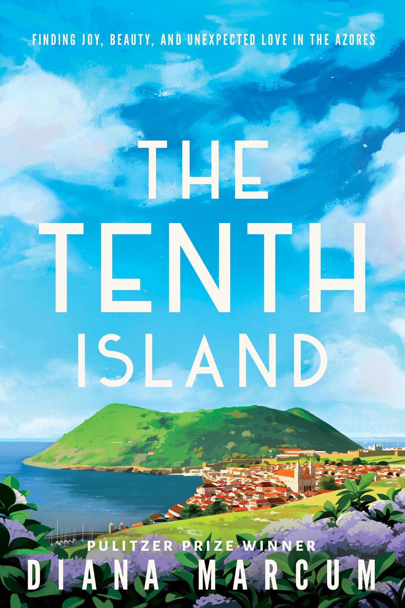 The Tenth Island: Finding Joy, Beauty, and Unexpected Love in the Azores