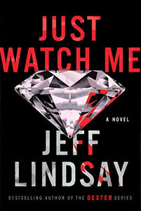 Just Watch Me: A Novel (A Riley Wolfe Novel)