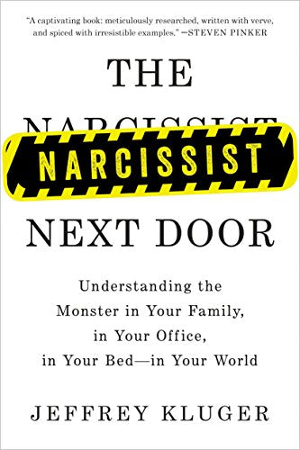 The narcissist next door; understanding the monster in your family, in your office, in your bed, in your world.