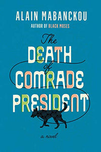 The Death of Comrade President: A Novel