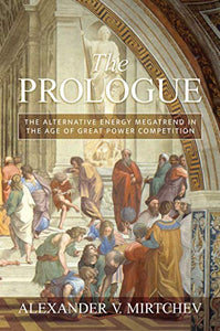 The Prologue: The Alternative Energy Megatrend in the Age of Great Power Competition