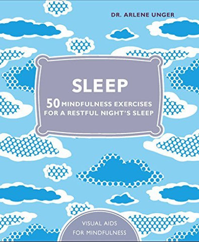 Sleep: 50 Mindfulness and Relaxation Exercises for a Restful Night