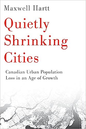 Quietly Shrinking Cities: Canadian Urban Population Loss in an Age of Growth