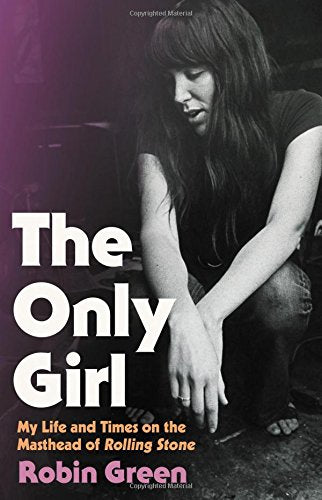 The Only Girl: My Life and Times on the Masthead of Rolling Stone