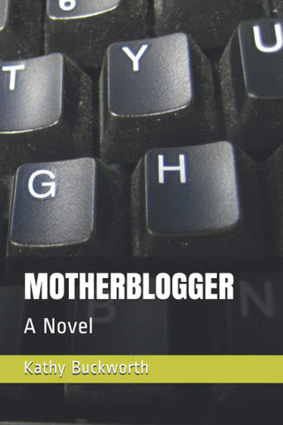MOTHERBLOGGER: A Novel