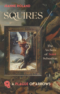 Squires: The Archers of Saint Sebastian II
