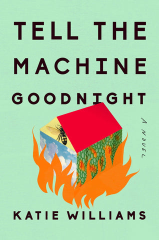 Tell the Machine Goodnight: A Novel