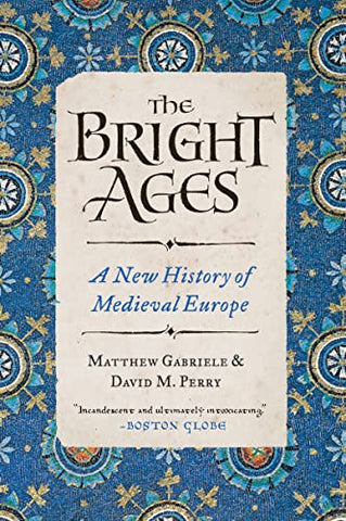 The Bright Ages: A New History of Medieval Europe