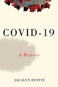 COVID-19: A History (Volume 1) (Canadian Essentials)