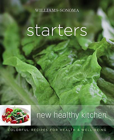 Williams-Sonoma New Healthy Kitchen: Starters