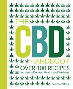 The CBD Handbook: Over 75 Recipes for Hemp-Derived Health and Wellness