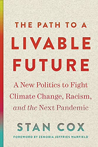 The Path to a Livable Future: A New Politics to Fight Climate Change, Racism, and the Next Pandemic (Open Media Series)