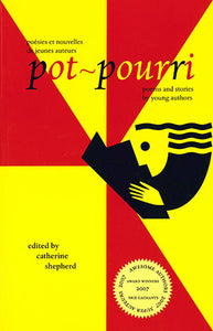 Pot-pourri : poésies et nouvelles de jeunes auteurs = poems and stories by young authors