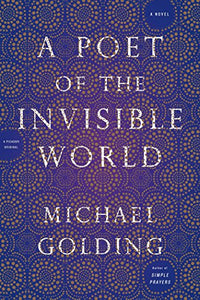 A Poet of the Invisible World: A Novel