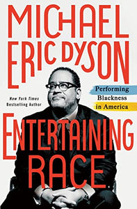 Entertaining Race: Performing Blackness in America