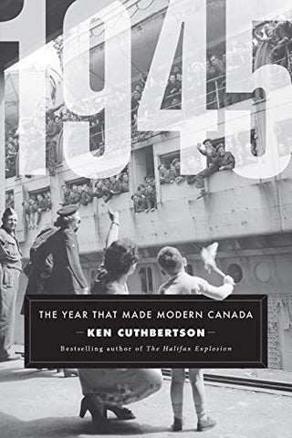 1945: The Year That Made Modern Canada