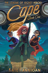 Cape (Book One, The League of Secret Heroes)