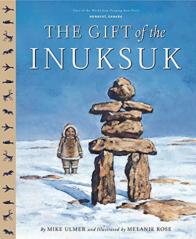 The Gift Of The Inuksuk (Tales of the World)