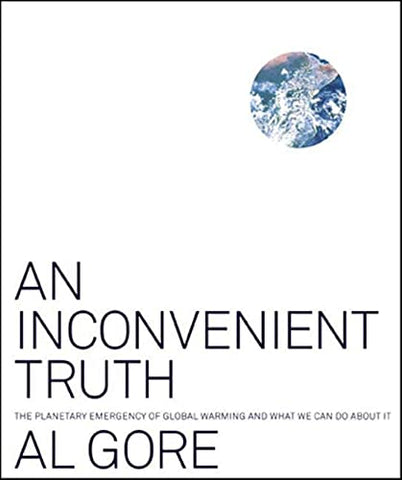 An Inconvenient Truth: The Planetary Emergency of Global Warming and What We Can Do About It