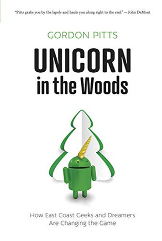 Unicorn in the Woods: How East Coast Geeks and Dreamers Are Changing the Game