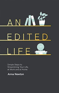 An Edited Life: Simple Steps to Streamlining Life, at Work and at Home