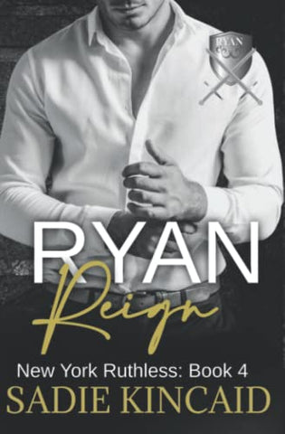 Ryan Reign: A Dark Mafia, Reverse Harem Romance. Book 4 of New York Ruthless