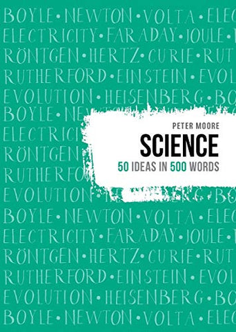 SCIENCE: 50 IDEAS IN 500 WORDS