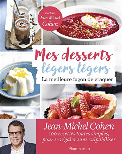 Mes desserts légers légers: La meilleure façon de craquer (Petits plaisirs sains) (French Edition)