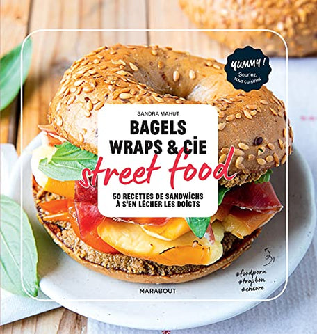 Bagels, wraps et cie - Street food: 50 recettes de sandwich à s'en lécher les doigts (Cuisine) (French Edition)