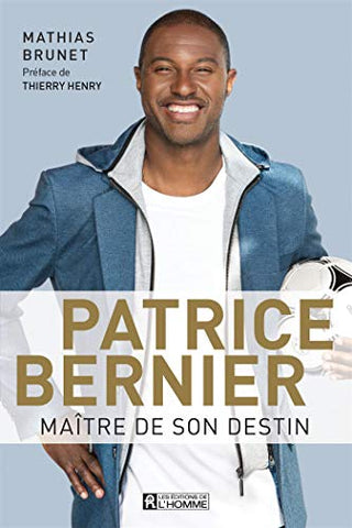 Patrice Bernier, maître de son destin: PATRICE BERNIER, MAITRE DE SON DES [NUM] (French Edition)