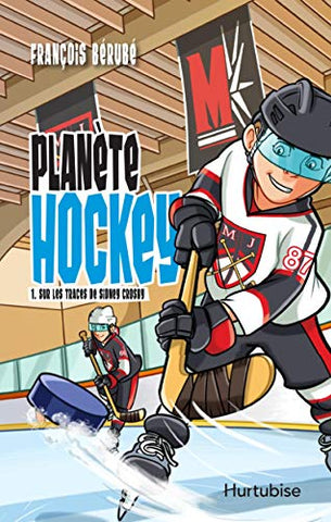 Planète hockey - Tome 1: Sur les traces de Sidney Crosby (French Edition)