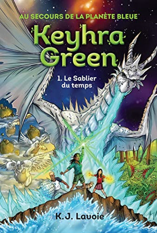 Keyhra Green au secours de la planète bleue T.1 : Le Sablier du temps
