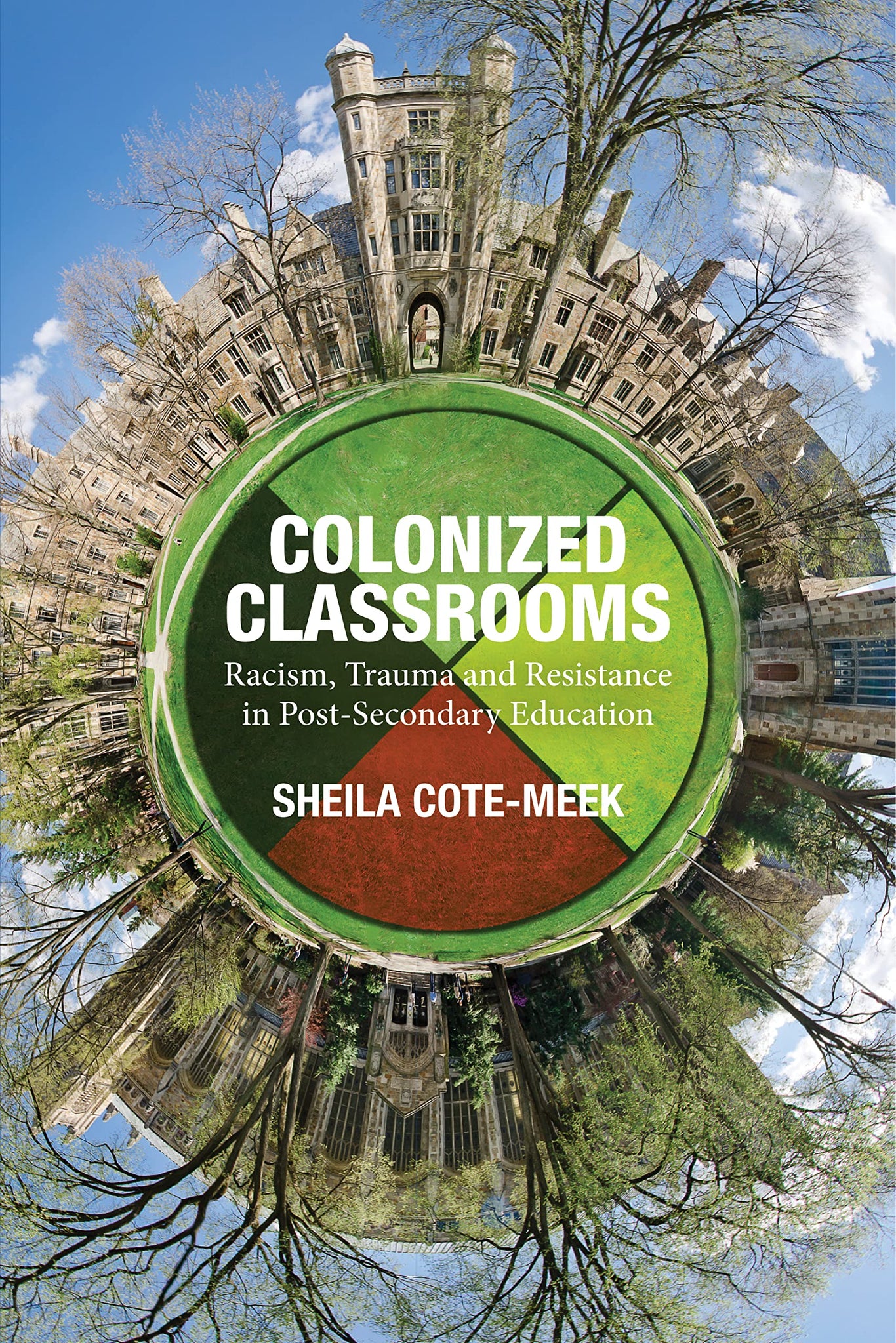 Colonized Classrooms: Racism, Trauma and Resistance in Post-Secondary Education