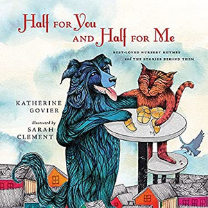 Half For You And Half For Me: Best-loved Nursery Rhymes And The Stories Behind Them